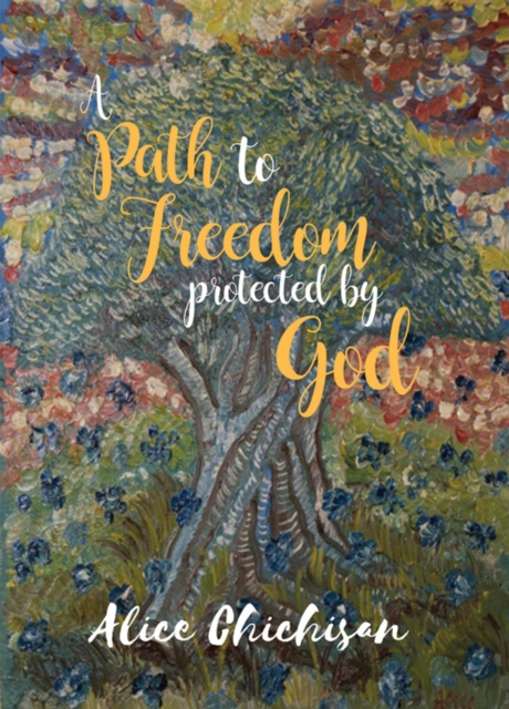 E-knjiga Path to Freedom Protected by God Alice Chichisan
