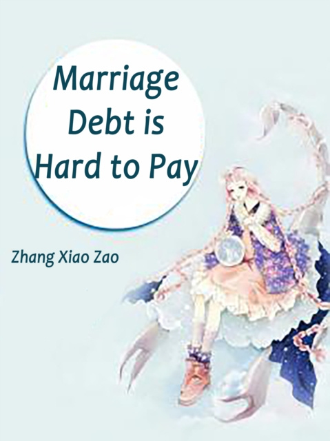 E-knjiga Marriage Debt is Hard to Pay Zhang XiaoZao