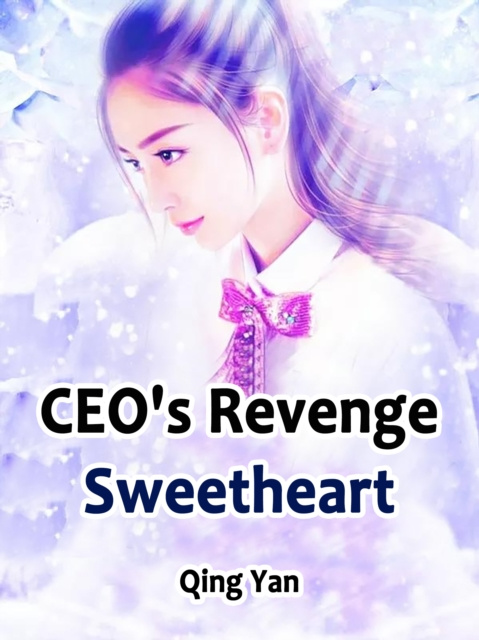 E-book CEO's Revenge Sweetheart Qing Yan