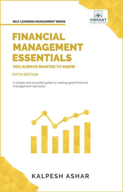E-knjiga Financial Management Essentials You Always Wanted To Know: 5th Edition Kalpesh Ashar