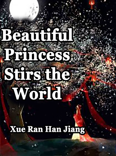 E-knjiga Beautiful Princess Stirs the World Xue RanHanJiang