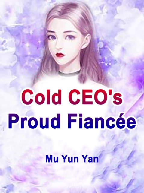 E-knjiga Cold CEO's Proud Fiancee Mu YunYan
