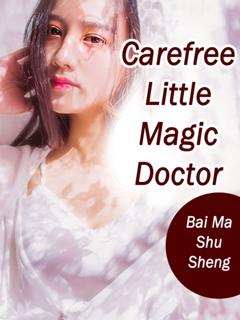 E-knjiga Carefree Little Magic Doctor Bai MaShuSheng