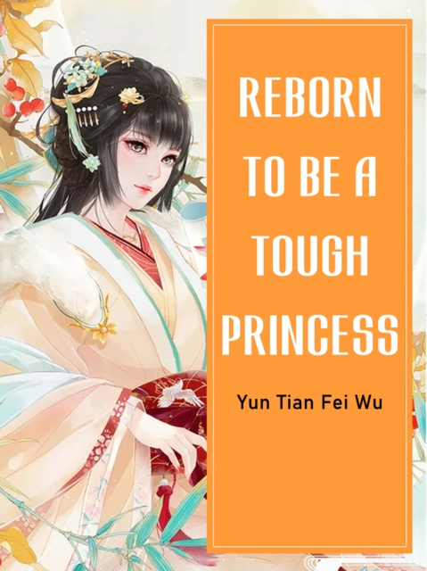 E-knjiga Reborn To Be A Tough Princess Yun TianFeiWu