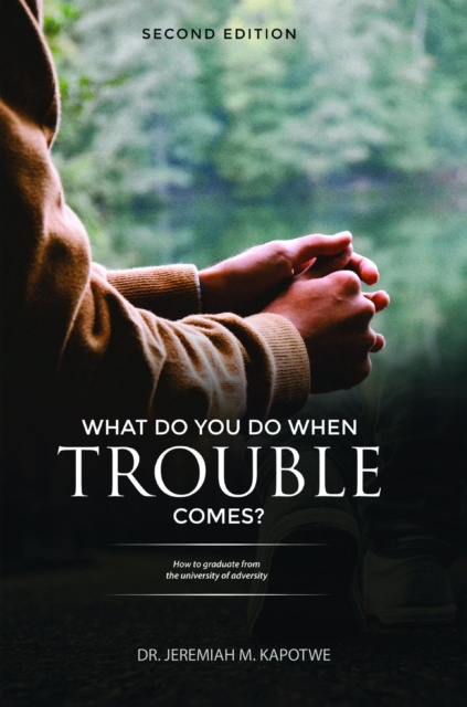 E-knjiga What Do You Do When Trouble Comes? Dr. Jeremiah M Kapotwe