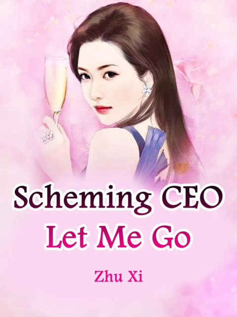 E-knjiga Scheming CEO, Let Me Go Zhu Xi
