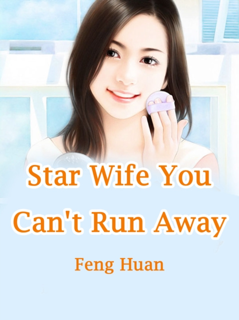 E-knjiga Star Wife, You Can't Run Away Feng Huan