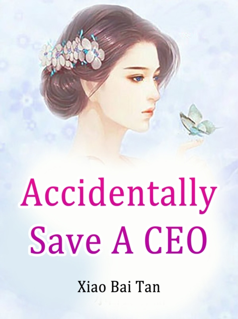 E-knjiga Accidentally Save A CEO Xiao BaiTan