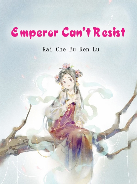 E-knjiga Emperor Can't Resist Kai CheBuRenLu