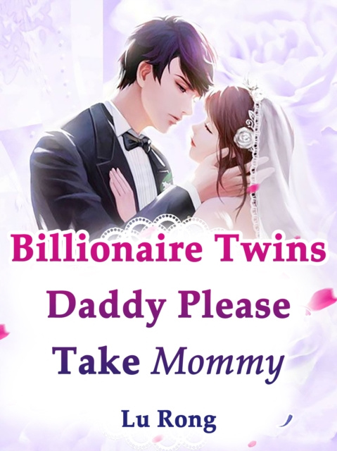 E-knjiga Billionaire Twins: Daddy, Please Take Mommy Lu Rong