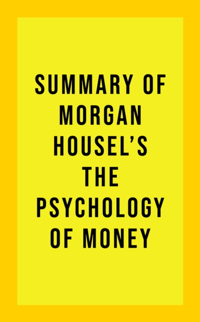 E-book Summary of Morgan Housel's The Psychology of Money IRB Media