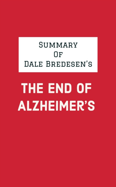 E-book Summary of Dale Bredesen's The End of Alzheimer's IRB Media