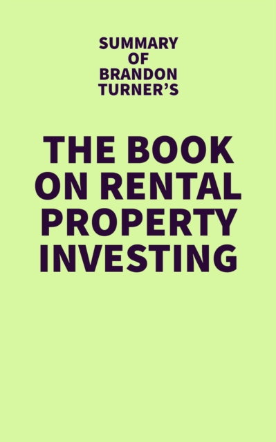 E-kniha Summary of Brandon Turner's The Book on Rental Property Investing IRB Media