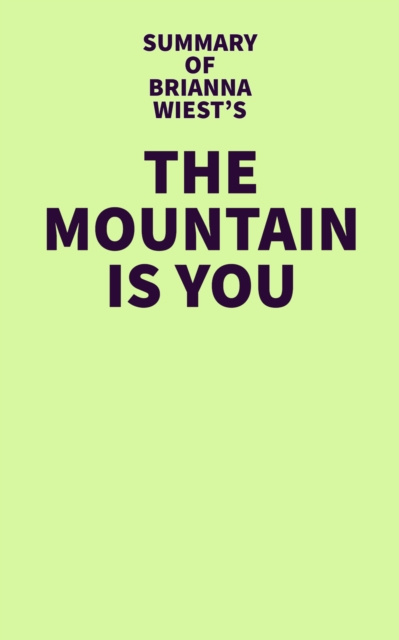 E-kniha Summary of Brianna Wiest's The Mountain Is You IRB Media