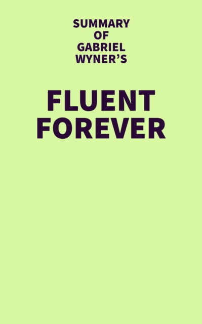 E-book Summary of Gabriel Wyner's Fluent Forever IRB Media