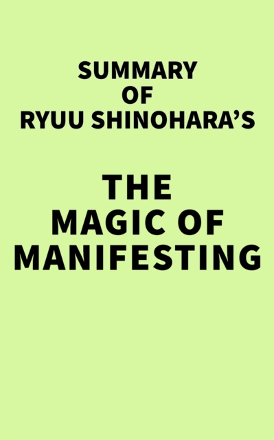 E-kniha Summary of Ryuu Shinohara's The Magic of Manifesting IRB Media