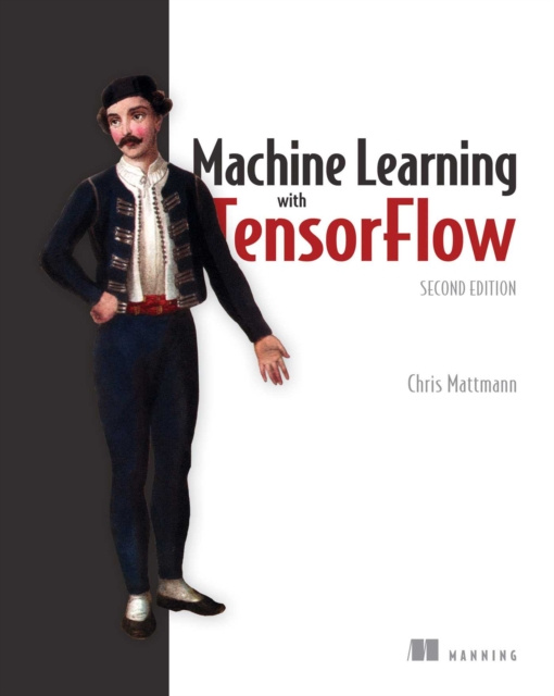 E-knjiga Machine Learning with TensorFlow, Second Edition Chris Mattmann