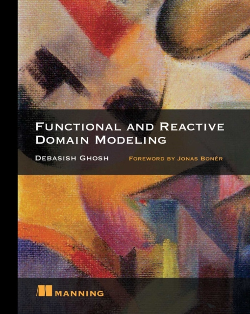 E-kniha Functional and Reactive Domain Modeling Debasish Ghosh