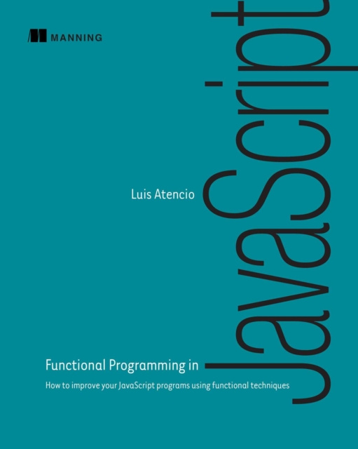 E-kniha Functional Programming in JavaScript Luis Atencio