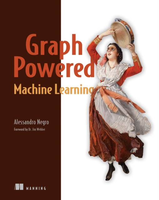 E-knjiga Graph-Powered Machine Learning Alessandro Negro