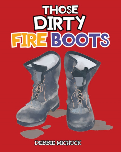 E-kniha Those Dirty Fire Boots Debbie Michuck
