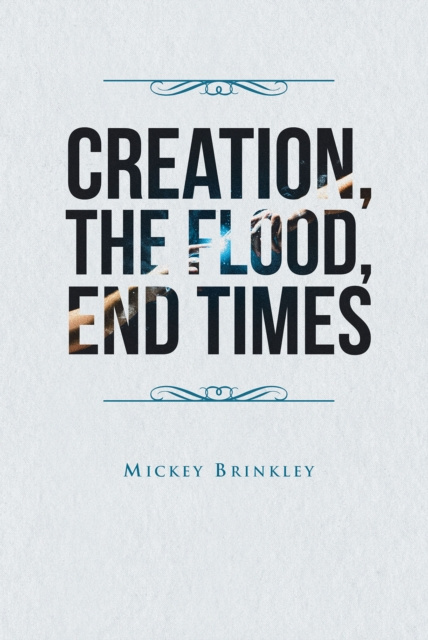 E-book Creation, The Flood, End Times Mickey Brinkley
