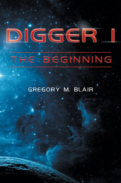 E-knjiga Digger I - The Beginning Gregory M M. Blair