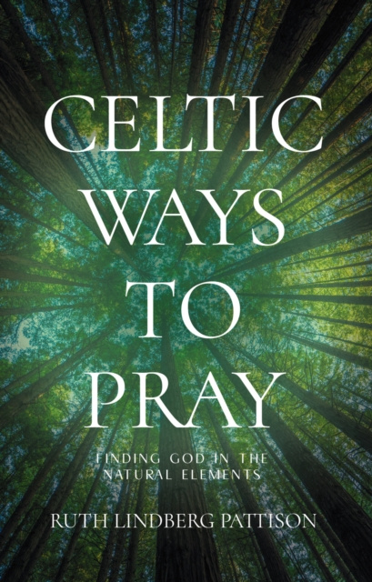 E-book Celtic Ways to Pray Ruth Lindberg Pattison