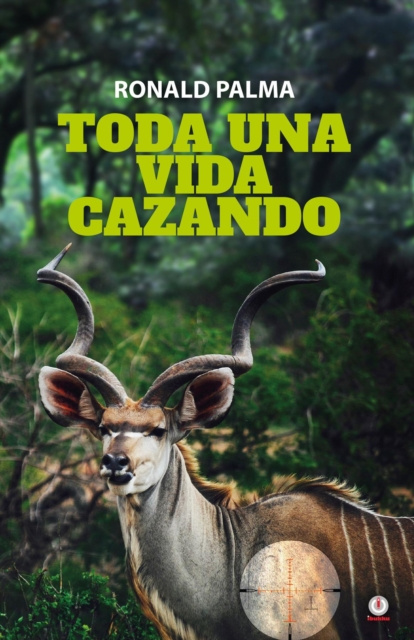 E-book Toda una vida cazando Ronald Palma