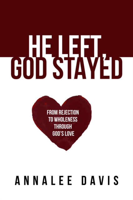 E-knjiga He Left, God Stayed Annalee Davis