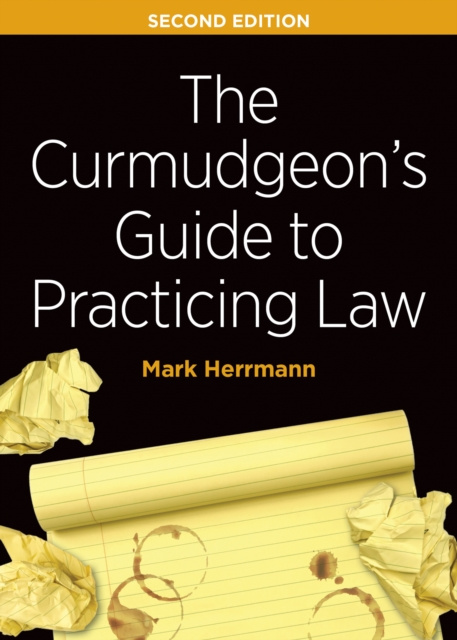 E-book Curmudgeon's Guide to Practicing Law Mark Edward Herrmann
