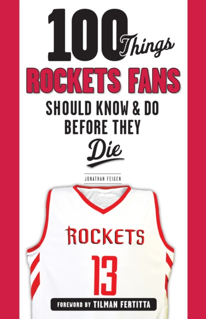 E-book 100 Things Rockets Fans Should Know &amp; Do Before They Die Jonathan Feigen