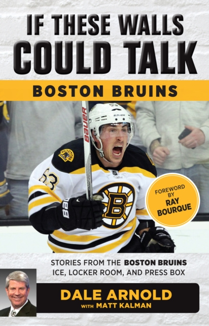 E-kniha If These Walls Could Talk: Boston Bruins Dale Arnold