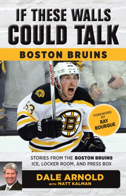 ebook If These Walls Could Talk: Boston Bruins Dale Arnold
