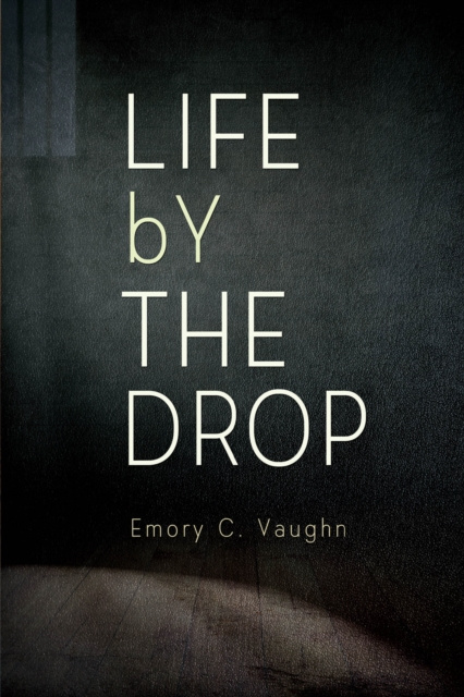 E-book Life By The Drop Emory C Vaughn