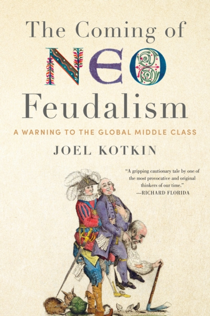 E-kniha Coming of Neo-Feudalism Joel Kotkin