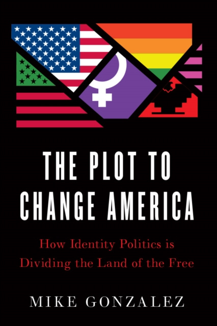 E-knjiga Plot to Change America Mike Gonzalez