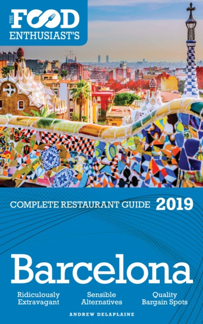 E-knjiga Barcelona - 2019 - The Food Enthusiast's Complete Restaurant Guide Andrew Delaplaine