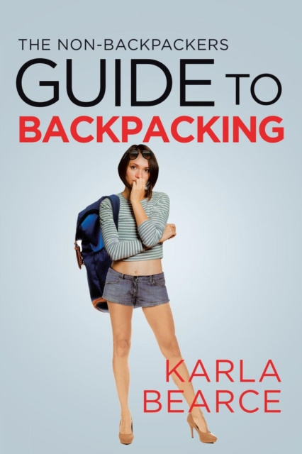 E-knjiga Non-Backpackers Guide to Backpacking Karla Bearce