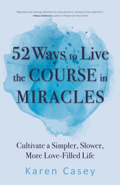 E-kniha 52 Ways to Live the Course in Miracles Karen Casey