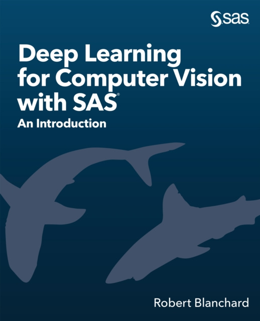 E-book Deep Learning for Computer Vision with SAS Robert Blanchard