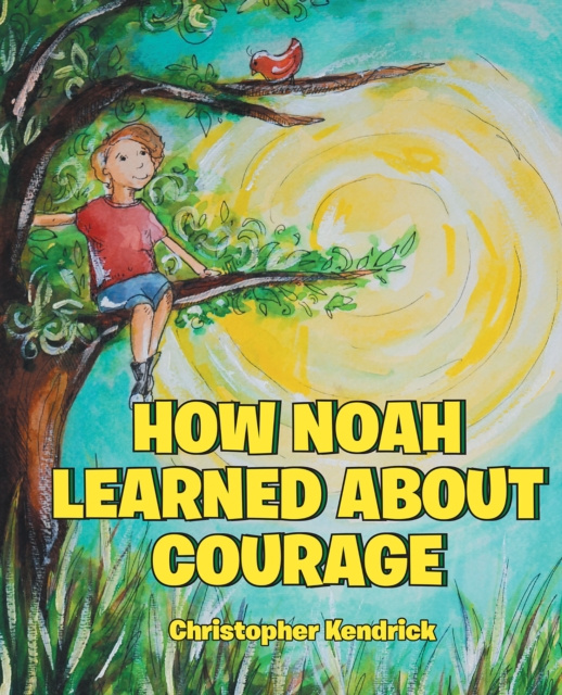 E-knjiga How Noah Learned About Courage Christopher Kendrick