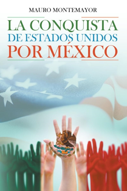 E-kniha La Conquista De Estados Unidos Por Mexico Mauro Montemayor