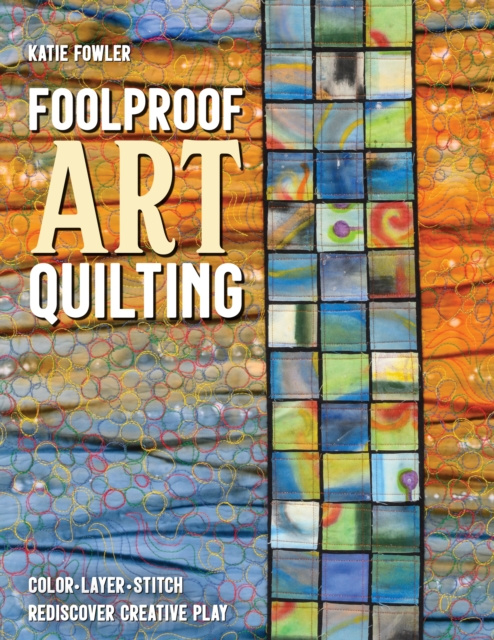 E-könyv Foolproof Art Quilting Katie Fowler
