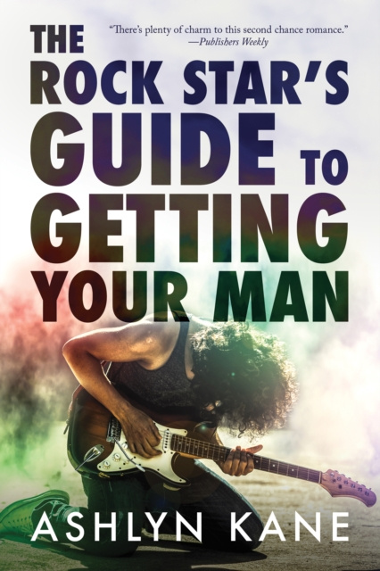 E-kniha Rock Star's Guide to  Getting Your Man Ashlyn Kane