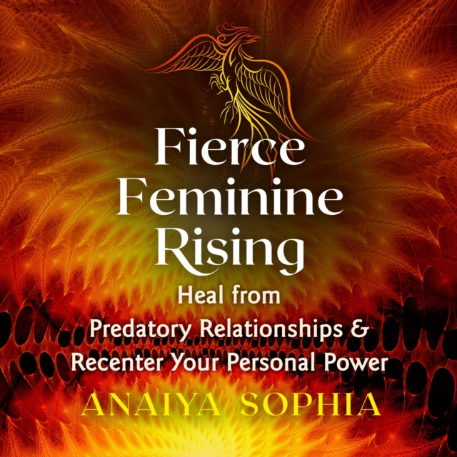 Audiokniha Fierce Feminine Rising Anaiya Sophia