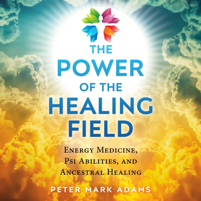 Audiobook Power of the Healing Field Peter Mark Adams