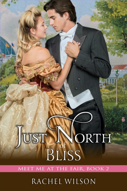 E-kniha Just North of Bliss (Meet Me at the Fair, Book Rachel Wilson