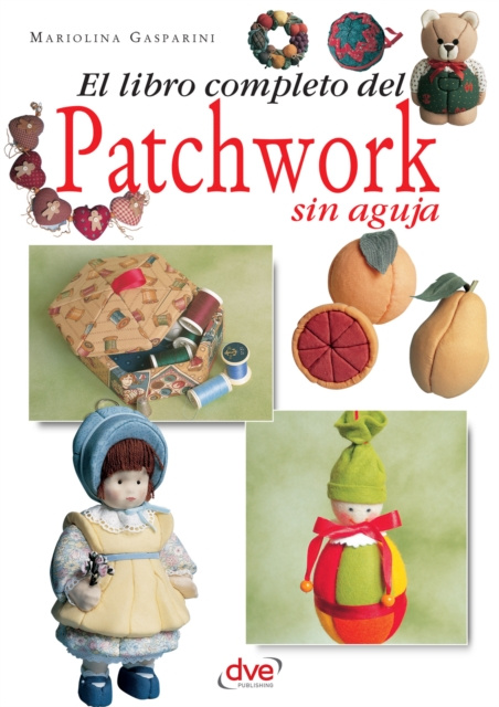 E-knjiga El libro completo del patchwork sin aguja Gasparini Mariolina Gasparini