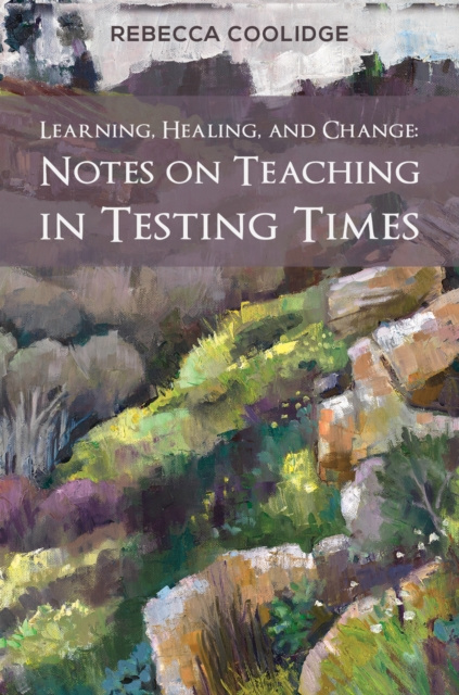 E-knjiga Learning, Healing, and Change: Notes on Teaching in Testing Times Rebecca Coolidge